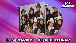 Los Charros - Deja De Llorar