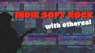 Making INDIE SOFT ROCK | ethereal