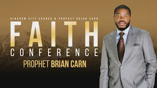 KCC Faith Conference | Prophet Brian Carn - May 27, 2022