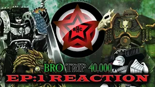 BRO TRIP 40,000: A Tale of Two Primarchs - Episode 1 Reaction