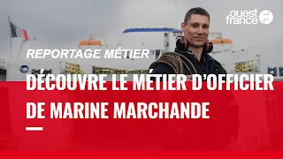 OFFICIER DE MARINE MARCHANDE, DÉCOUVRE UN MÉTIER
