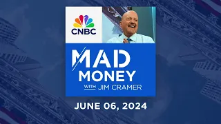 Mad Money – 6/6/24 | Audio Only