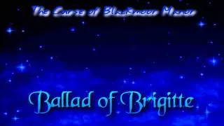 The Curse of Blackmoor Manor - Ballad of Brigitte