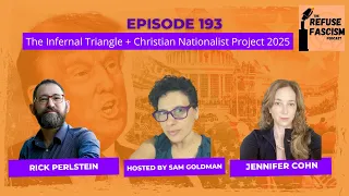 Ep 193: Rick Perlstein: The Infernal Triangle + Christian Nationalist Project 2025