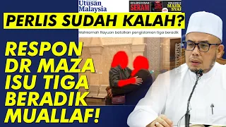 Respon Dr MAZA Isu Tiga Beradik Muallaf! Perlis Sudah Kalah?