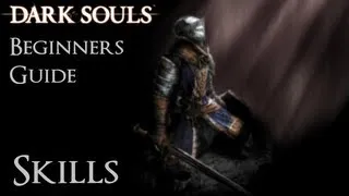 Dark Souls: Beginners Guide - Skills