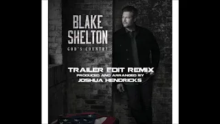 Blake Shelton - God's Country (EPIC TRAILER EDIT REMIX)