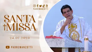 SANTA MISSA AO VIVO | @PadreManzottiOficial  | 24/07/23