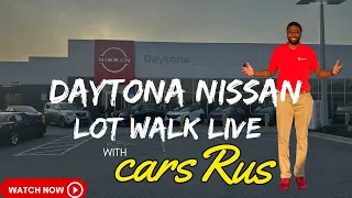Daytona Nissan Lot Walk 5/11/24