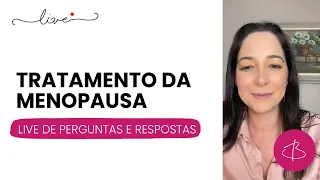 TRATAMENTO DA MENOPAUSA - LIVE DE PERGUNTAS E RESPOSTAS SOBRE A MENOPAUSA (LIVE DO DIA 15/07)