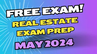 Free Real Estate Exam Prep and Practice - MAY 2024