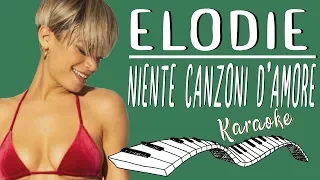 🎹 ELODIE - Niente Canzoni D'Amore KARAOKE🎤 (Piano Instrumental)