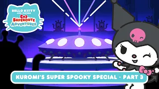 Kuromi’s Super Spooky Special (Part 3) | Hello Kitty and Friends Supercute Adventures