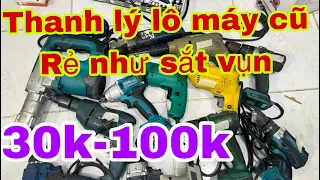 HÀNG CŨ Bán phế liệu hết , máy khoan 30k-100k máy, máy mài máy nhanh cả hết.