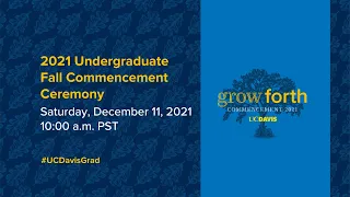 Undergraduate Fall 2021 Commencement Ceremony - Saturday, December 11, 2021 at 10:00 a.m. PST