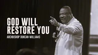 God Will Restore You | Archbishop Duncan-Williams