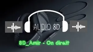 🎵 8D - Amir - On dirait 🎵