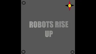 Unknown Artist - Robots Rise Up (Official Audio)