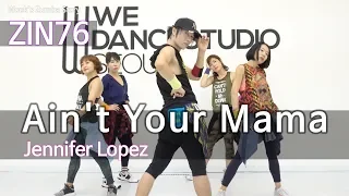 Ain't Your Mama(ZIN 76) - Jennifer Lopez / Easy Dance Fitness Choreography / Wook's Zumba® Story