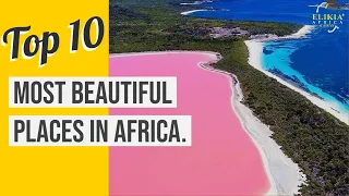 Top 10 Most Beautiful Places in Africa - 10 Best Places In Africa