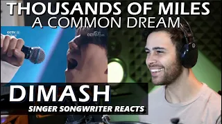 DIMASH - Thousands of Miles / A Common Dream | Singer Songwriter REACTION