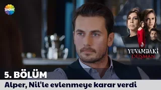 Yuvamdaki Düşman 5. Bölüm | Alper, Nil'le evlenmeye karar verdi