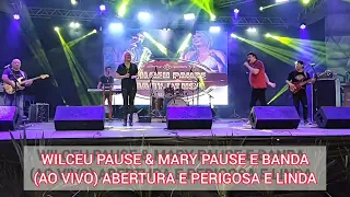 WILCEU PAUSE & MARY PAUSE E BANDA - (AO VIVO) ABERTURA E PERIGOSA E LINDA.