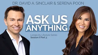 Ask Us Anything | Dr. David Sinclair & Serena Poon | Optimize Longevity