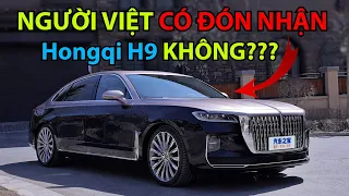 Chi tiết Hongqi H9 giá từ 1,5 tỷ đồng: Chiếc xe lai Mercedes Maybach, Cadillac và Rolls Royce