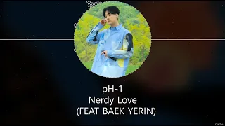 pH-1 - Nerdy Love (Baek Yerin) [HAN+ROM+ENG] LYRICS