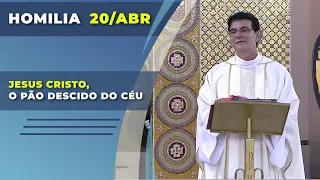 Jesus Cristo, o pão descido do céu | Padre Reginaldo Manzotti | Homilia 20.04.2021