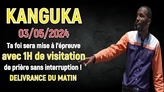 KANGUKA DU VENDREDI 03/05/2024 - 1H NON-STOP PRIÈRE KANGUKA TU SERAS VISITER AUJOURD'HUI,