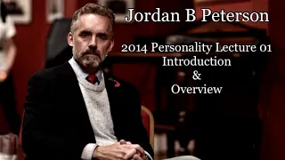 Jordan B Peterson. 2014 Personality Lecture 01 - Introduction and Overview