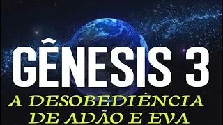 Gênesis Capítulo 3 -A Desobediência de Adão e Eva