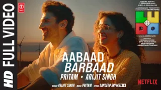 LUDO: Aabaad Barbaad (Full VIdeo) Abhishek B, Aditya K, Rajkummar R, Sanya, Fatima | Arijit, Pritam