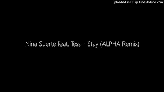 Nina Suerte feat. Tess – Stay (ALPHA Remix)