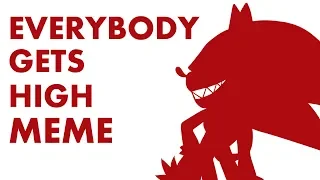 Everybody gets high MEME [Sonic.exe] WARNING, HEADS AND BLOOD