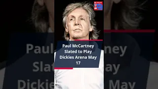 Paul McCartney Slated to Play Dickies Arena May 17 #shorts