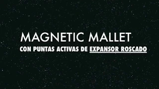 MAGNETIC  MALLET CON PUNTAS ACTIVAS DE EXPANSOR ROSCADO