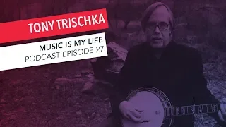 Tony Trischka on Banjo, Bela Fleck, Bruce Springsteen | Episode 27 | Music is My Life Podcast