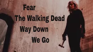 (FTWD) - Way Down We Go