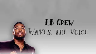 LB Crew  - Waves (Lyrics) - The voice blind auditions 2019