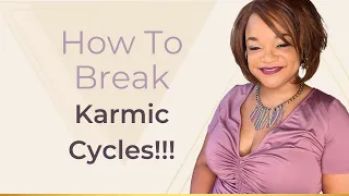 How To Break Karmic Cycles!!!