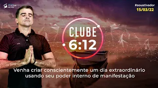 CLUBE 6:12 com Cleiton Alves | Ativação dia 15/03/2022 ☕⚛️
