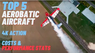 Top 5 Aerobatic Aircraft in 4K with Costs, Stats and Performance