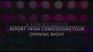 Confessions Tour Opening Night Report- Fon Exclusive!