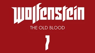 Прохождение Wolfenstein: The Old Blood [60 FPS] — Часть 7: Руины