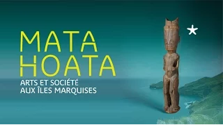 Matahoata, Arts and Society in the Marquesas Islands - teaser of the exhibition