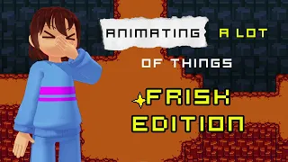 Animating A LOT of things : Frisk Edition !