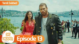 Day Dreamer | Early Bird in Tamil Dubbed - Episode 13 | Erkenci Kus | Turkish Dramas